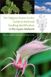The Tallgrass Prairie Center Guide to Seed and Seedling Identification in the Upper Midwest