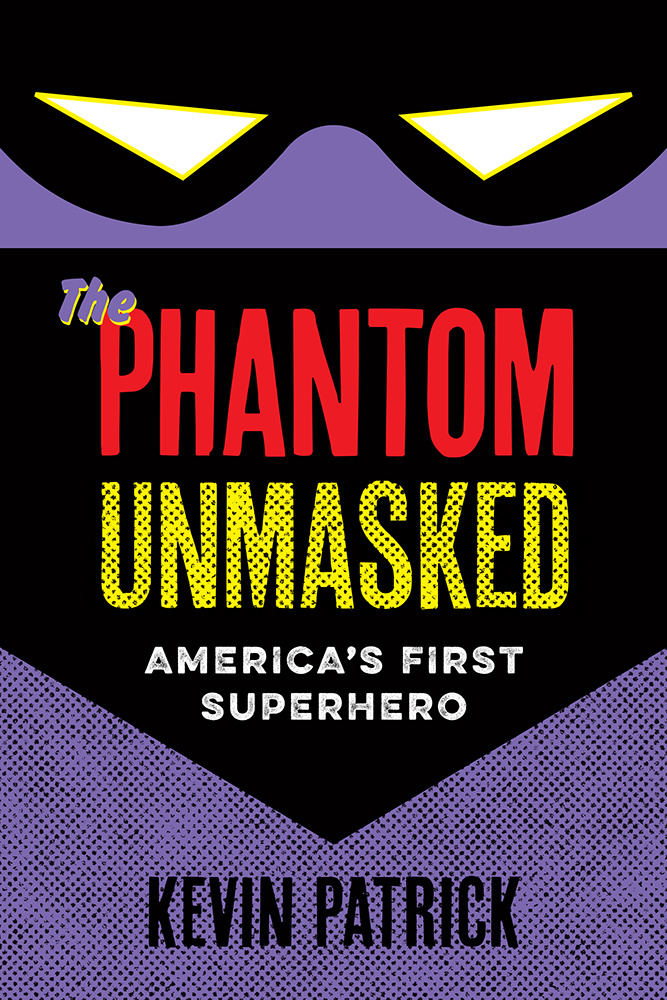The Phantom Unmasked: America's First Superhero