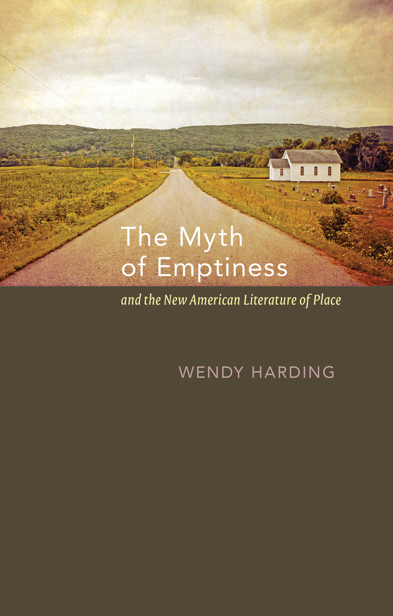 The Myth of Emptiness and the New American Literature of Place Cover