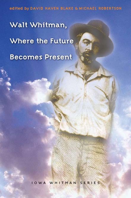 Walt Whitman Where the Future becomes Present