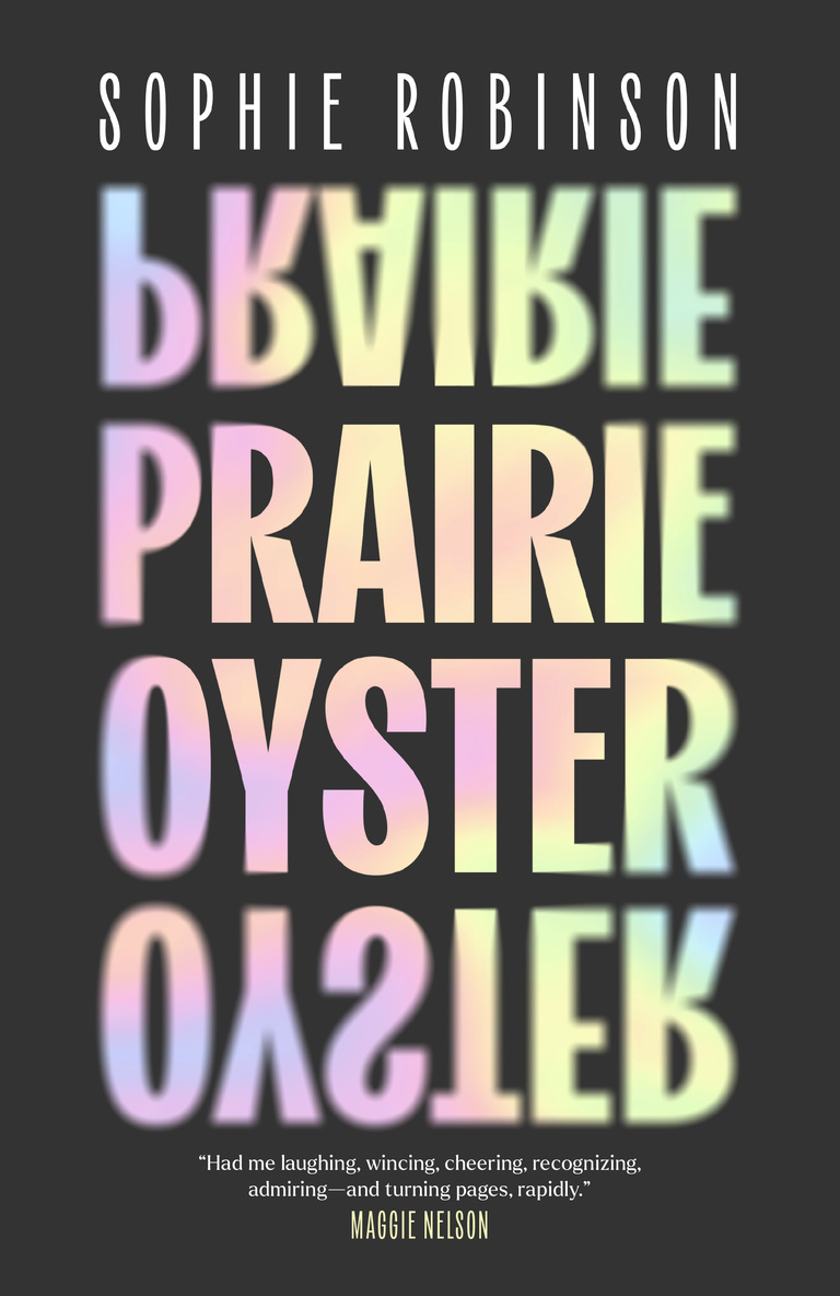 The title “Prairie Oyster” appears in bold, pearlescent font. The edges of the text blur, as if in the viewer is drunk.